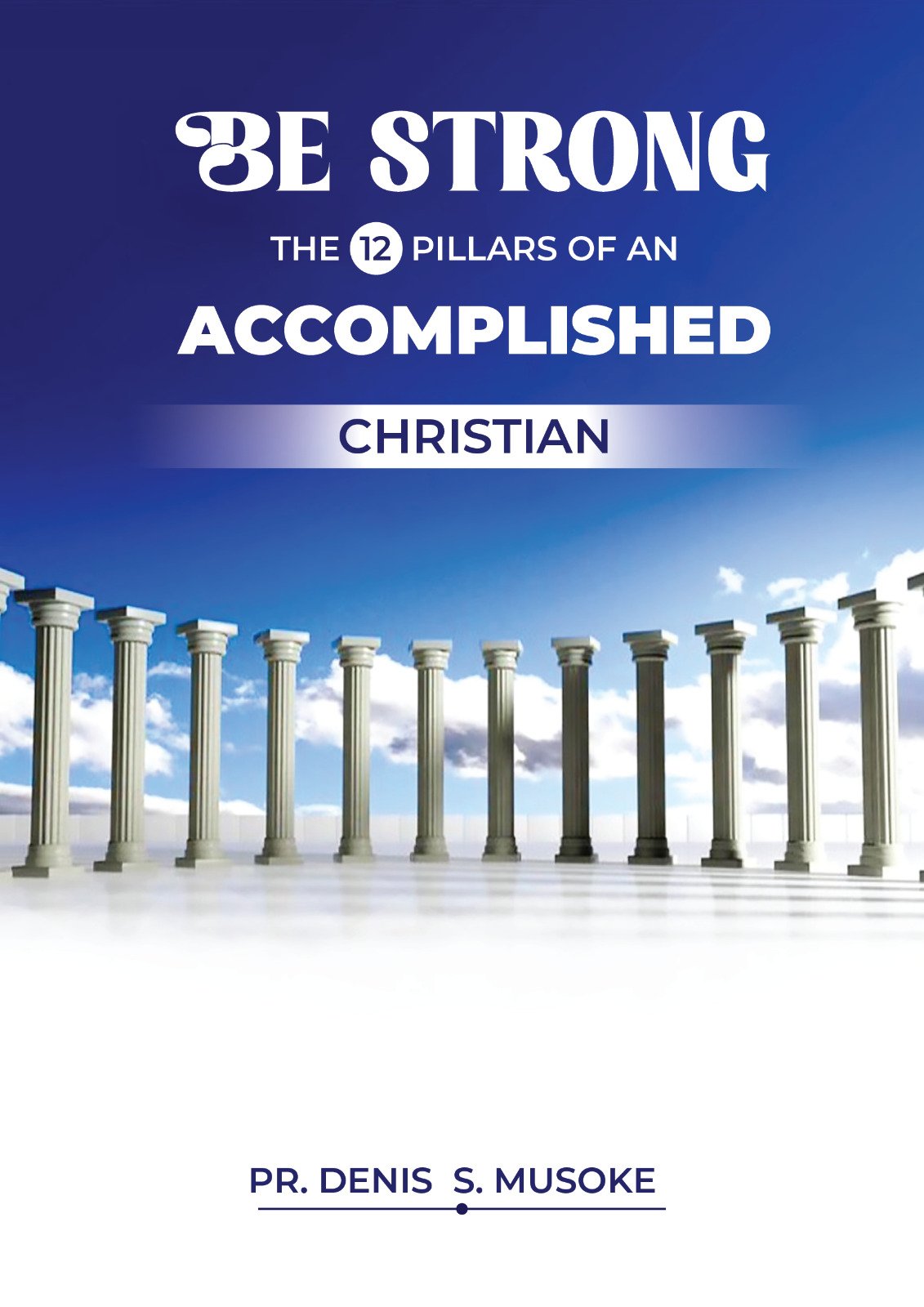 Cover of 12 Pillars of An Accomplished Christian by Ap. Denis Musoke